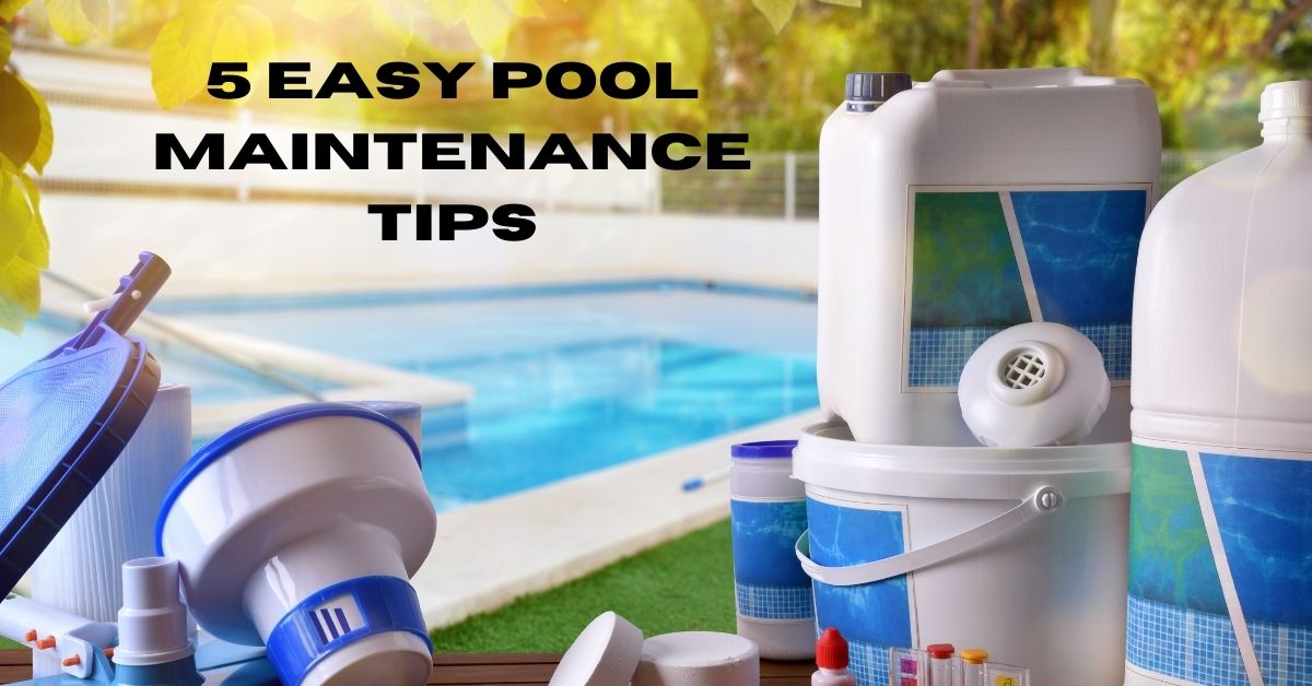 5 Easy Pool Maintenance Tips