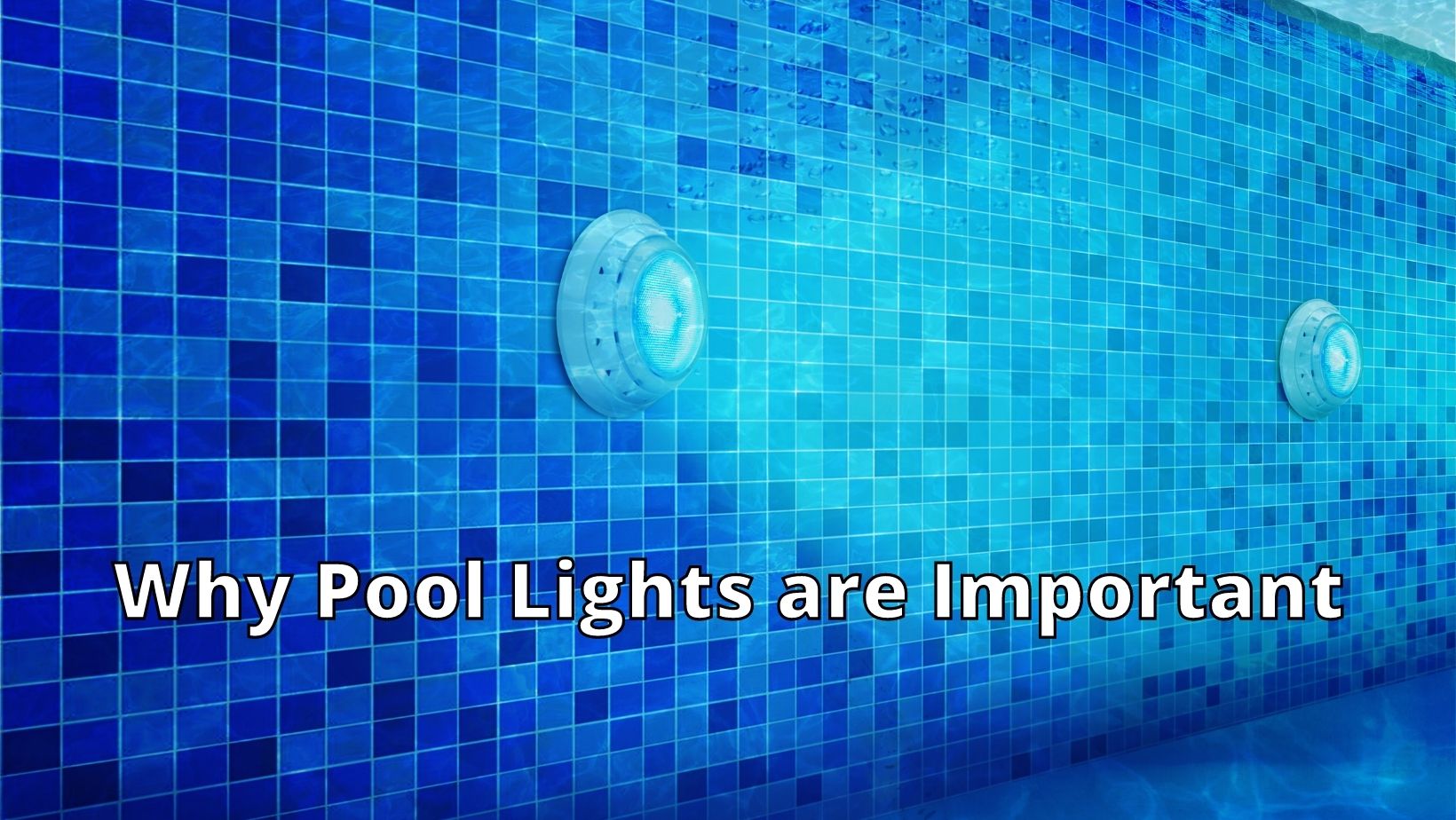Why Pool Lights are Important
