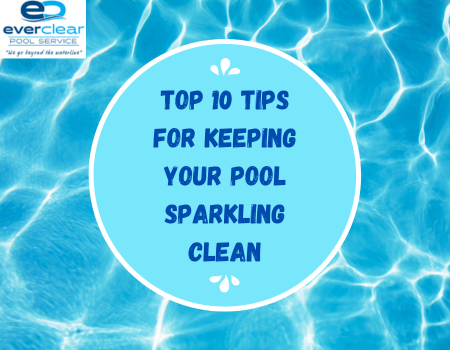 Top 10 Tips for Keeping Your Pool Sparkling Clean