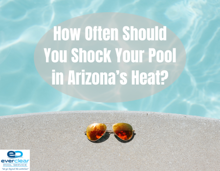 How Often Should You Shock Your Pool in Arizona’s Heat?