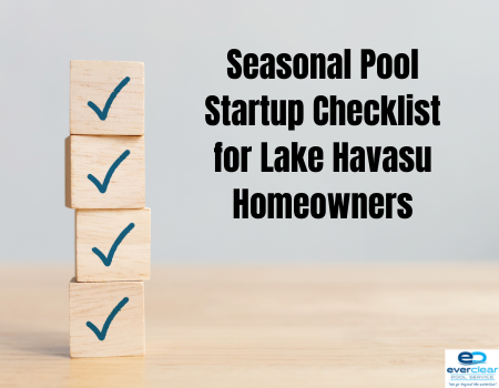 Seasonal Pool Startup Checklist for Lake Havasu Homeowners