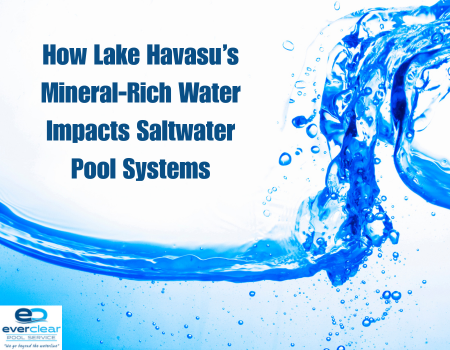 How Lake Havasu’s Mineral-Rich Water Impacts Saltwater Pool Systems