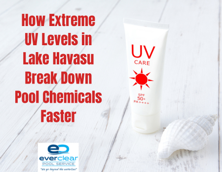 How Extreme UV Levels in Lake Havasu Break Down Pool Chemicals Faster