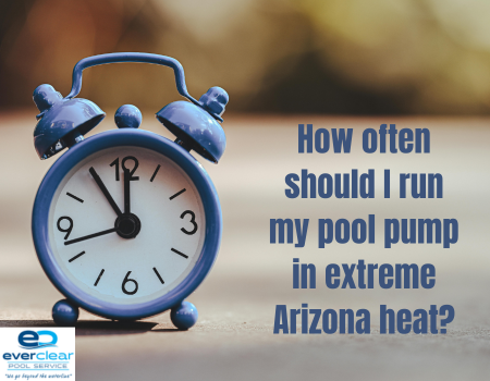 How often should I run my pool pump in extreme Arizona heat?