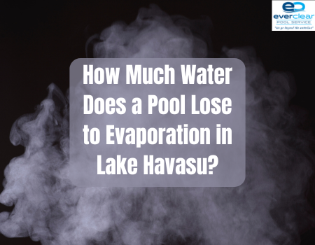 How Much Water Does a Pool Lose to Evaporation in Lake Havasu?