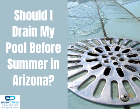 Should I Drain My Pool Before Summer in Arizona?